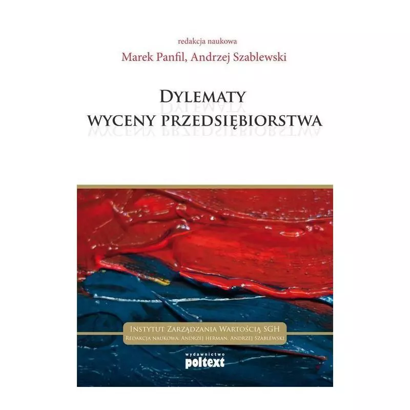 DYLEMATY WYCENY PRZEDSIĘBIORSTWA Marek Panfil, Andrzej Szablewski - Poltext