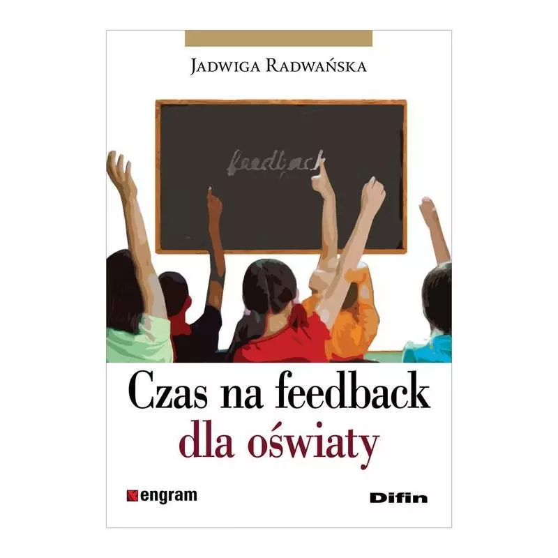 CZAS NA FEEDBACK DLA OŚWIATY Jadwiga Radwańska - Difin