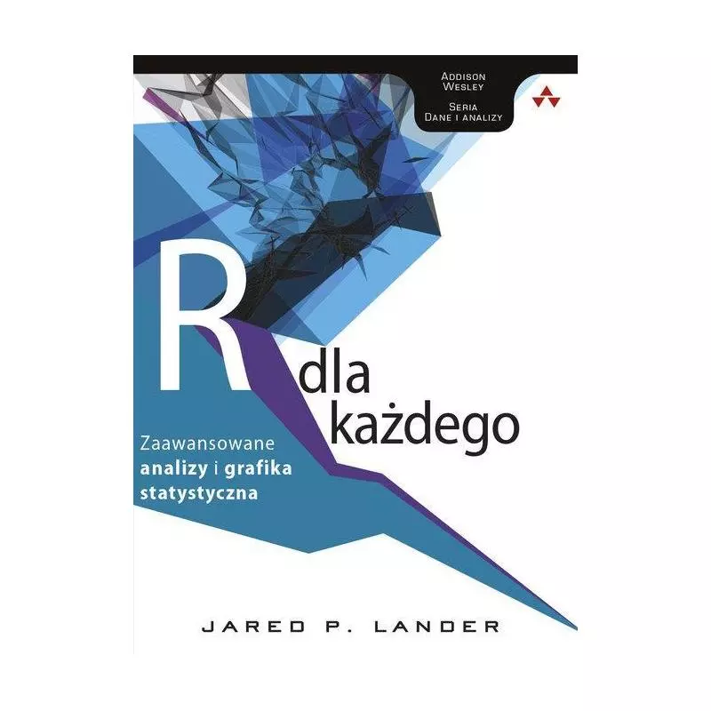 R DLA KAŻDEGO ZAAWANSOWANE ANALIZY I GRAFIKA STATYSTYCZNA Jared Lander - Pearson