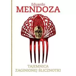 TAJEMNICA ZAGINIONEJ ŚLICZNOTKI Eduardo Mendoza - Znak