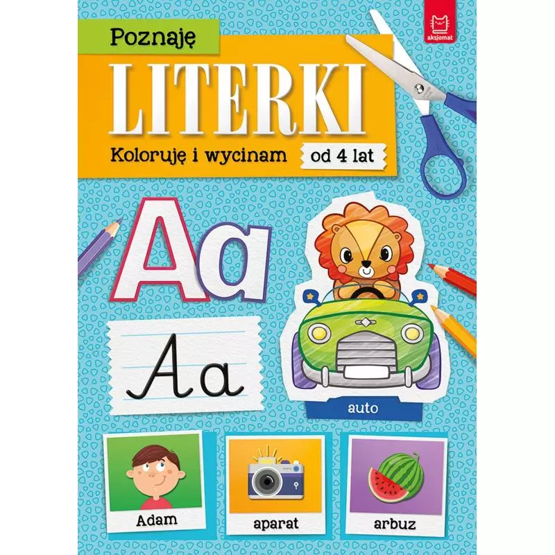 POZNAJĘ LITERKI. KOLORUJĘ I WYCINAM 4+ - Aksjomat POZNAJĘ LITERKI. KOLORUJĘ I WYCINAM 4+ - Aksjomat