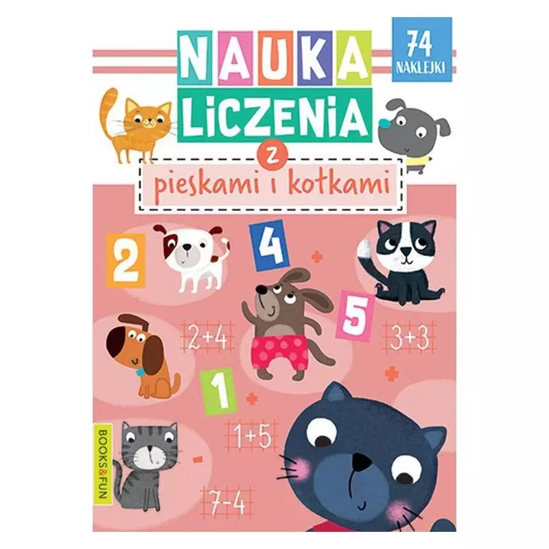 NAUKA LICZENIA Z PIESKAMI I KOTKAMI. KSIĄŻECZKA Z NAKLEJKAMI - Books and Fun