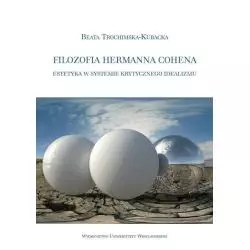 FILOZOFIA HERMANNA COHENA Beata Trochimska-Kubacka - Wydawnictwo Uniwersytetu Wrocławskiego