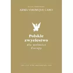 POLSKIE ZWYCIĘSTWO DLA WOLNOŚCI EUROPY - Wojskowy Instytut Wydawniczy