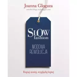 SLOW FASHION. MODOWA REWOLUCJA Joanna Glogaza - Znak