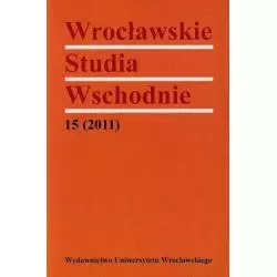 WROCŁAWSKIE STUDIA WSCHODNIE 15/2011 - Wydawnictwo Uniwersytetu Wrocławskiego