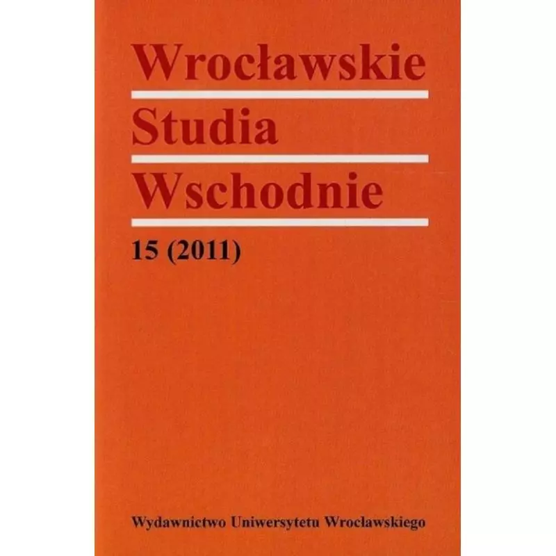 WROCŁAWSKIE STUDIA WSCHODNIE 15/2011 - Wydawnictwo Uniwersytetu Wrocławskiego