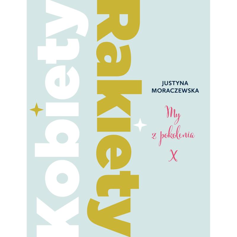 KOBIETY RAKIETY. MY Z POKOLENIA X