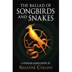 THE BALLAD OF SONGBIRDS AND SNAKES Suzanne Collins - Scholastic