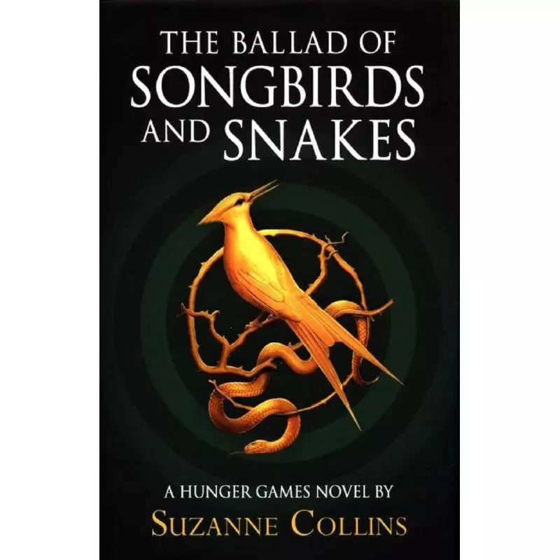 THE BALLAD OF SONGBIRDS AND SNAKES Suzanne Collins - Scholastic