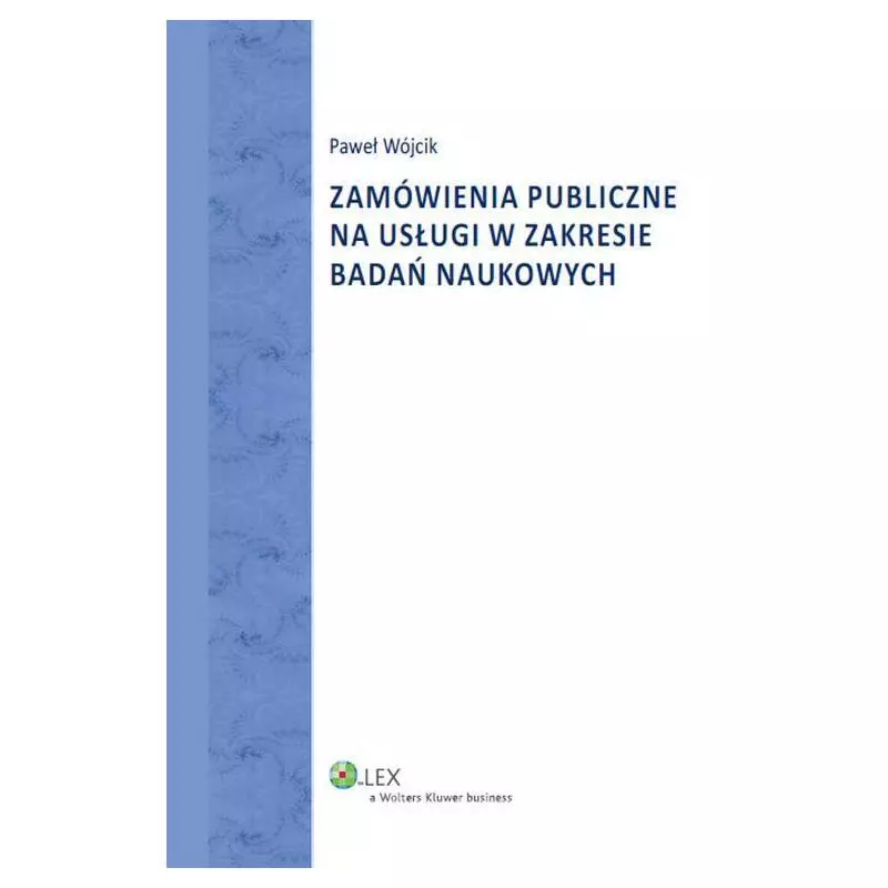 ZAMÓWIENIA PUBLICZNE NA UŁUGI W ZAKRESIE BADAŃ NAUKOWYCH Paweł Wójcik - Wolters Kluwer