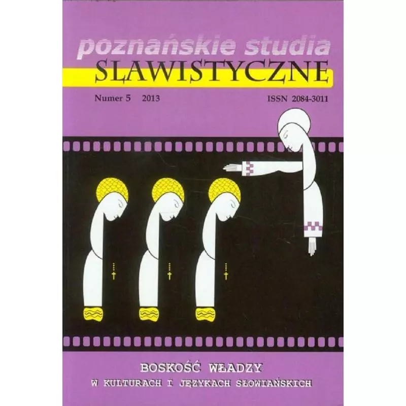 POZNAŃSKIE STUDIA SLAWISTYCZNE BOSKOŚĆ WŁADZY W KULTURACH I JĘZYKACH SŁOWIAŃSKICH - Wydawnictwo Naukowe UAM