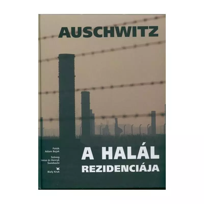 AUSCHWITZ A HALAL REZIDENCIAJA Teresa Świebocka, Henryk Swiebocki - Biały Kruk