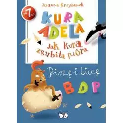 JAK KURA ZGUBIŁA PIÓRA PISZĘ I LICZĘ Joanna Krzyżanek 7+ - Debit