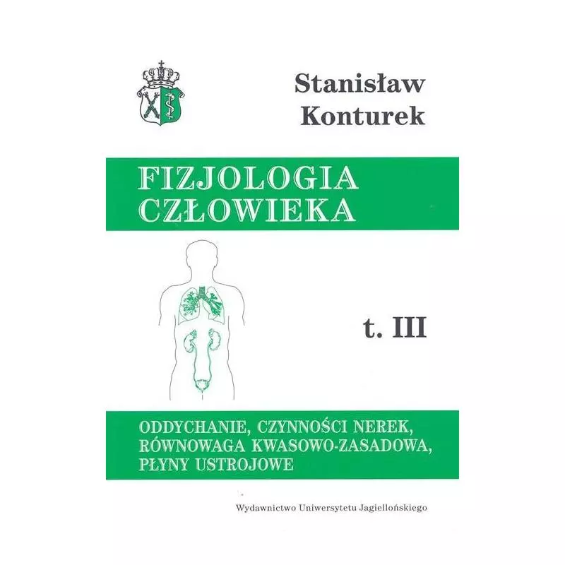 FIZJOLOGIA CZŁOWIEKA 3 ODDYCHANIE, CZYNNOŚCI NEREK, RÓWNOWAGA KWASOWO-ZASADOWA, PŁYNY USTROJOWE - Wydawnictwo Uniwersytet...