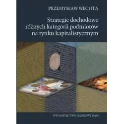 STRATEGIE DOCHODOWE RÓŻNYCH KATEGORII PODMIOTÓW NA RYNKU KAPITALISTYCZNYM - Wydawnictwo Naukowe UAM