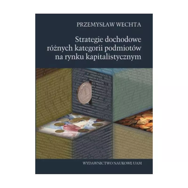 STRATEGIE DOCHODOWE RÓŻNYCH KATEGORII PODMIOTÓW NA RYNKU KAPITALISTYCZNYM - Wydawnictwo Naukowe UAM