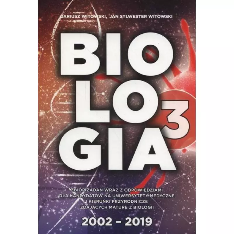 BIOLOGIA 3 ZBIÓR ZADAŃ WRAZ Z ODPOWIEDZIAMI 2002 - 2019 Dariusz Witowski, Jan Sylwester Witowski - Nowa Matura