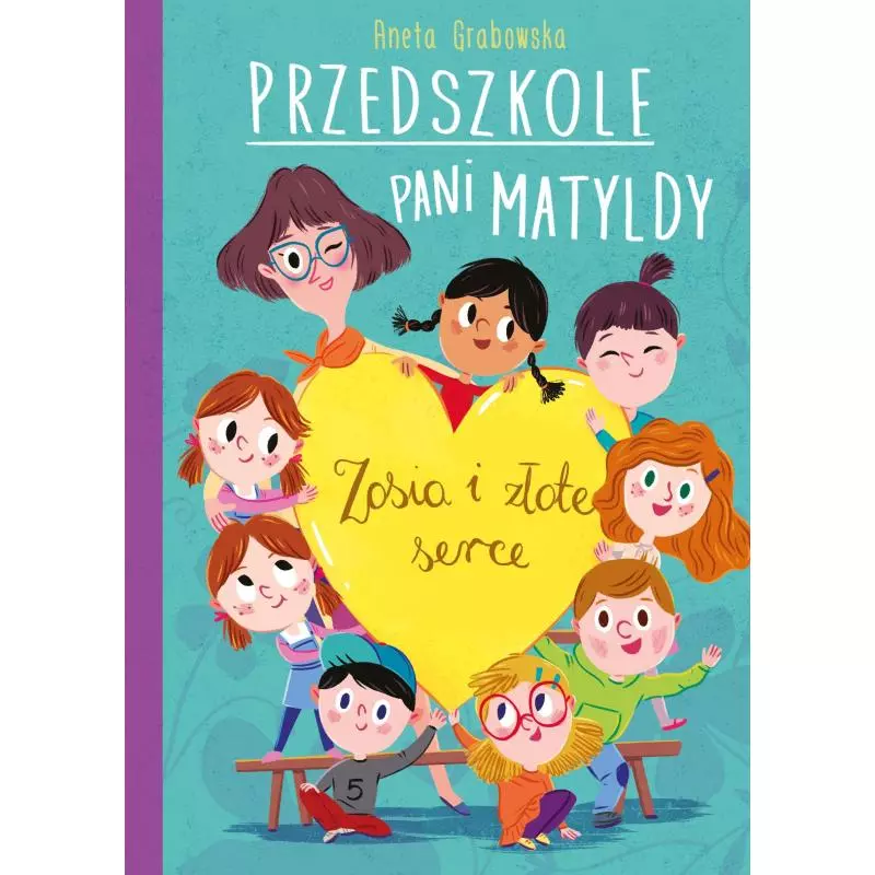 PRZEDSZKOLE PANI MATYLDY ZOSIA I ZŁOTE SERCE Aneta Grabowska - Skrzat