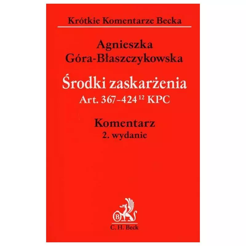 ŚRODKI ZASKARŻENIA Agnieszka Góra-Błaszczykowska - C.H.Beck