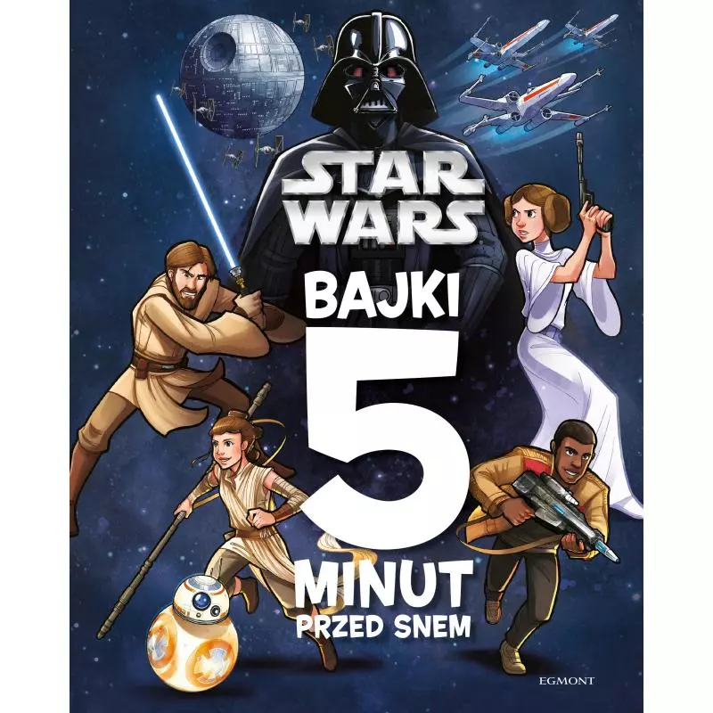 DISNEY STAR WARS BAJKI 5 MINUT PRZED SNEM - Egmont