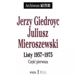 LISTY 1957-1975 Jerzy Giedroyc, Juliusz Mieroszewski - Biblioteka Więzi