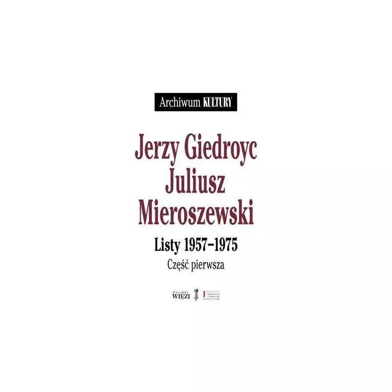 LISTY 1957-1975 Jerzy Giedroyc, Juliusz Mieroszewski - Biblioteka Więzi