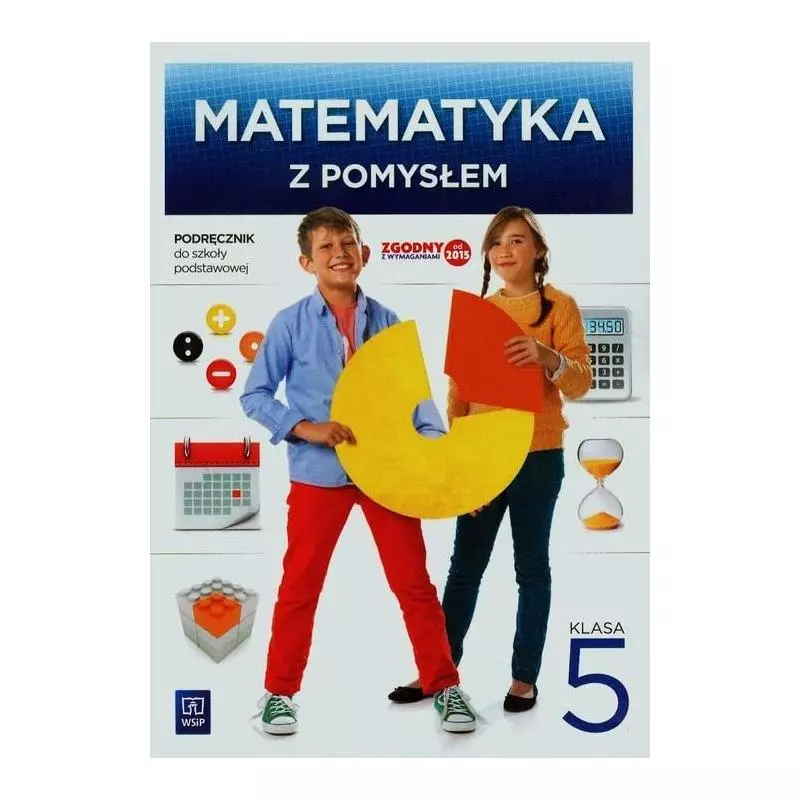 MATEMATYKA Z POMYSŁEM 5 PODRĘCZNIK Anna Dubiecka - WSiP MATEMATYKA Z POMYSŁEM 5 PODRĘCZNIK Anna Dubiecka - WSiP