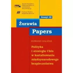 POLITYKA I STRATEGIA CHIN W KSZTAŁTOWANIU MIĘDZYNARODOWEGO BEZPIECZEŃSTWA Edward Haliżak - Scholar