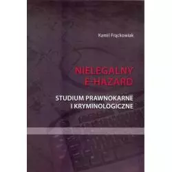NIELEGALNY E-HAZARD STUDIUM PRAWNOKARNE I KRYMINOLOGICZNE Kamil Frąckowiak - Elset