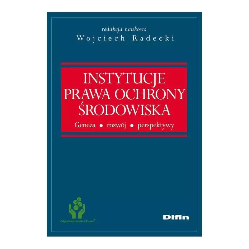 INSTYTUCJE PRAWA OCHRONY ŚRODOWISKA Wojciech Radecki - Difin