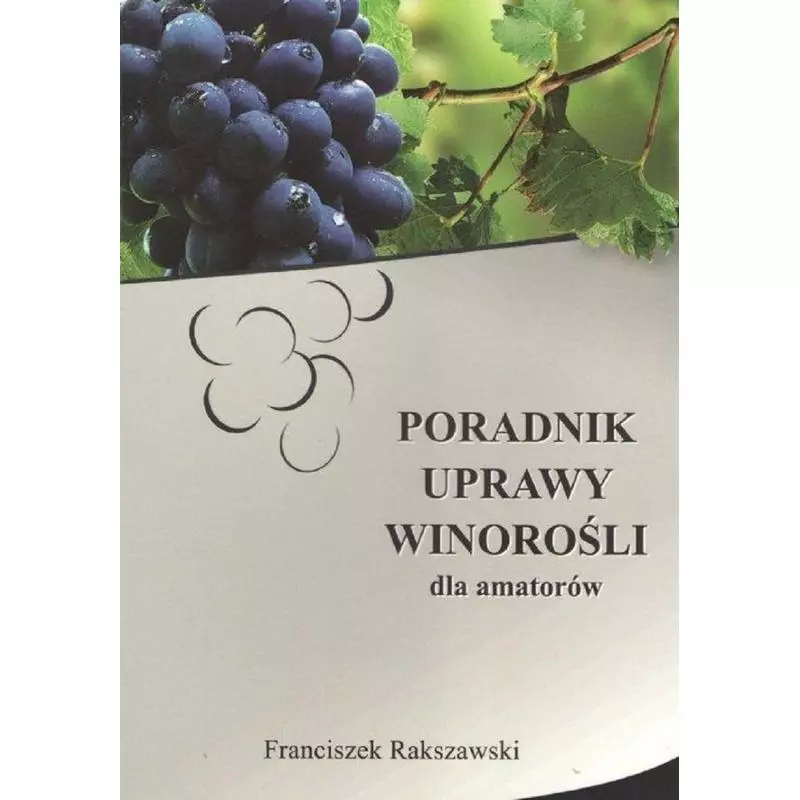 PORADNIK UPRAWY WINOROŚLI DLA AMATORÓW Franciszek Rakszawski - Rakszawski F.