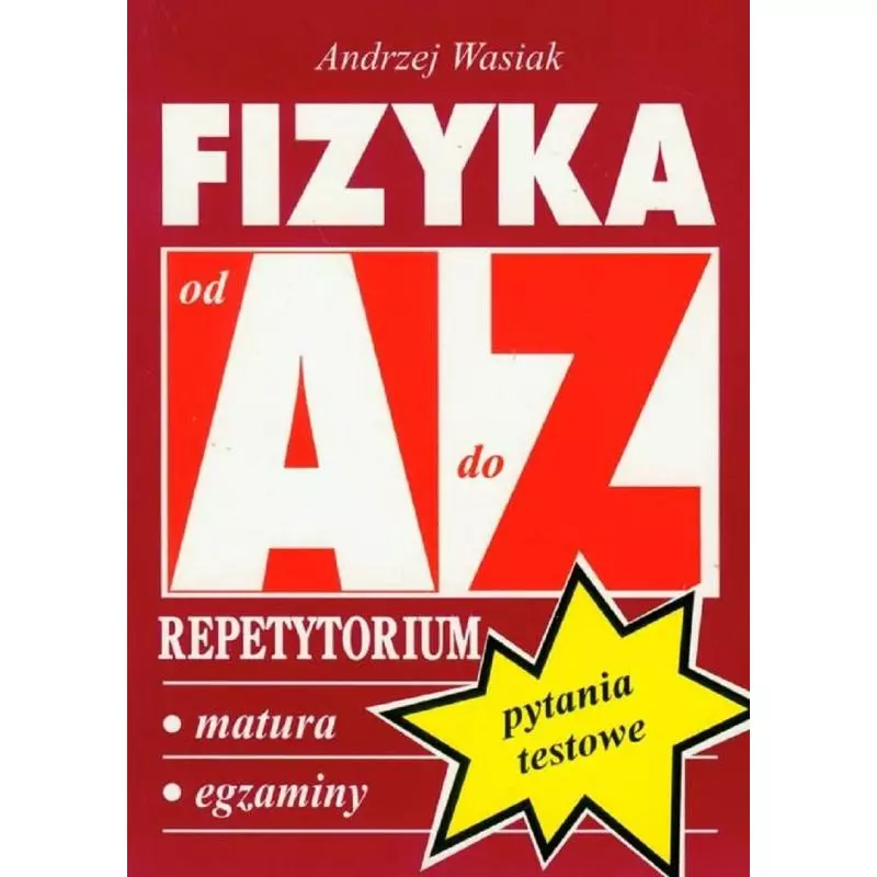 FIZYKA PYTANIA TESTOWE REPETYTORIUM A-Z Andrzej Wasiak - Kram