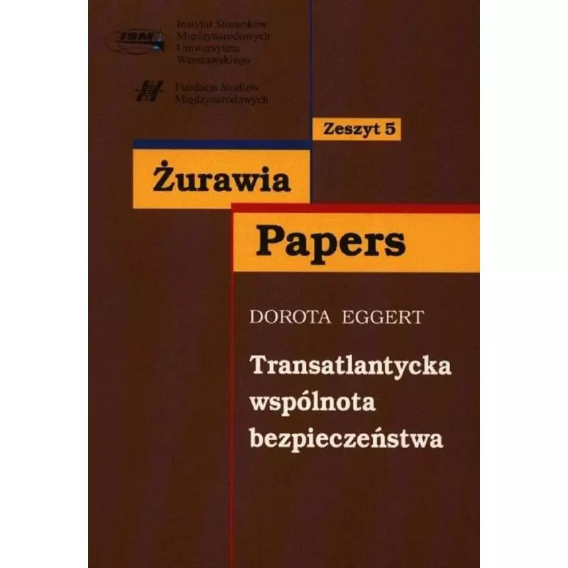 TRANSATLANTYCKA WSPÓLNOTA BEZPIECZEŃSTWA ZESZYT 5 Dorota Eggert - Scholar