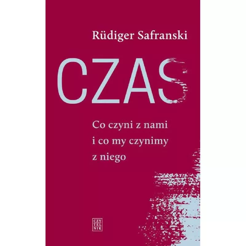 CZAS CO CZYNI Z NAMI I CO MY CZYNIMY Z NIEGO Rudiger Satranski - Czytelnik