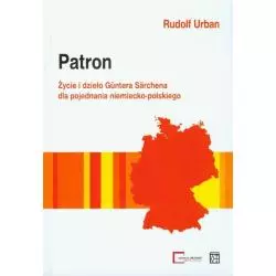 PATRON ŻYCIE I DZIEŁO GUNTERA SARCHENA DLA POJEDNANIA NIEMIECKO-POLSKIEGO Rudolf Urban - Atut