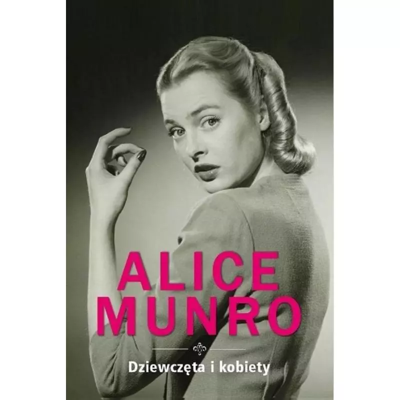 DZIEWCZĘTA I KOBIETY Alice Munro - WAB