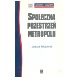 SPOŁECZNA PRZESTRZEŃ METROPOLII Bohdan Jałowiecki - Scholar