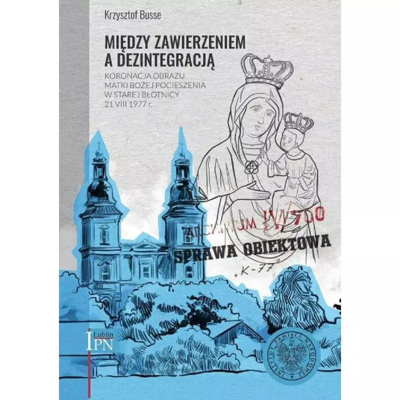 MIĘDZY ZAWIERZENIEM A DEZINTEGRACJĄ Krzysztof Busse - IPN