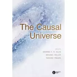 THE CAUSAL UNIVERSE George F.R. Ellis, Michael Heller, Tadeusz Pabjan - Copernicus Center Press