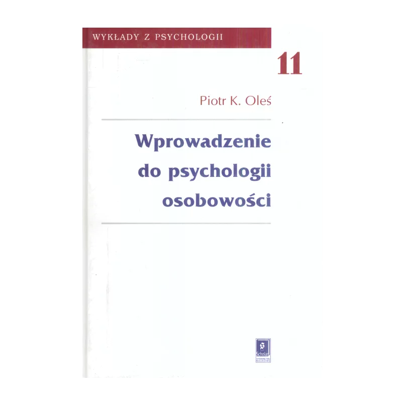 WPROWADZENIE DO PSYCHOLOGII OSOBOWOŚCI Piotr K. Oleś - Scholar