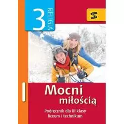 MOCNI MIŁOŚCIĄ 3 RELIGIA PODRĘCZNIK Tadeusz Panuś, Renata Chrzanowska - Wydawnictwo św.Stanisława BM