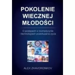 POKOLENIE WIECZNEJ MŁODOŚCI Alex Zhavoronkov - Wydawnictwo M