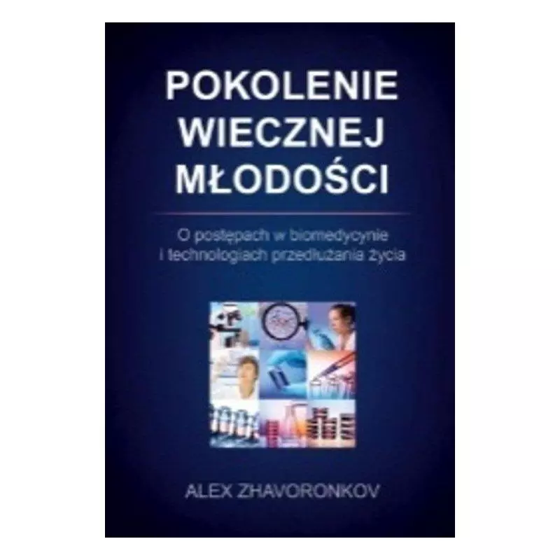 POKOLENIE WIECZNEJ MŁODOŚCI Alex Zhavoronkov - Wydawnictwo M