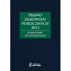 PRAWO ZAMÓWIEŃ PUBLICZNYCH 2013 KOMENTARZ DO NOWELIZACJI Andrzela Gawrońska-Baran, Agata Hryc-Ląd, Agata Smerd - Oficyna ...