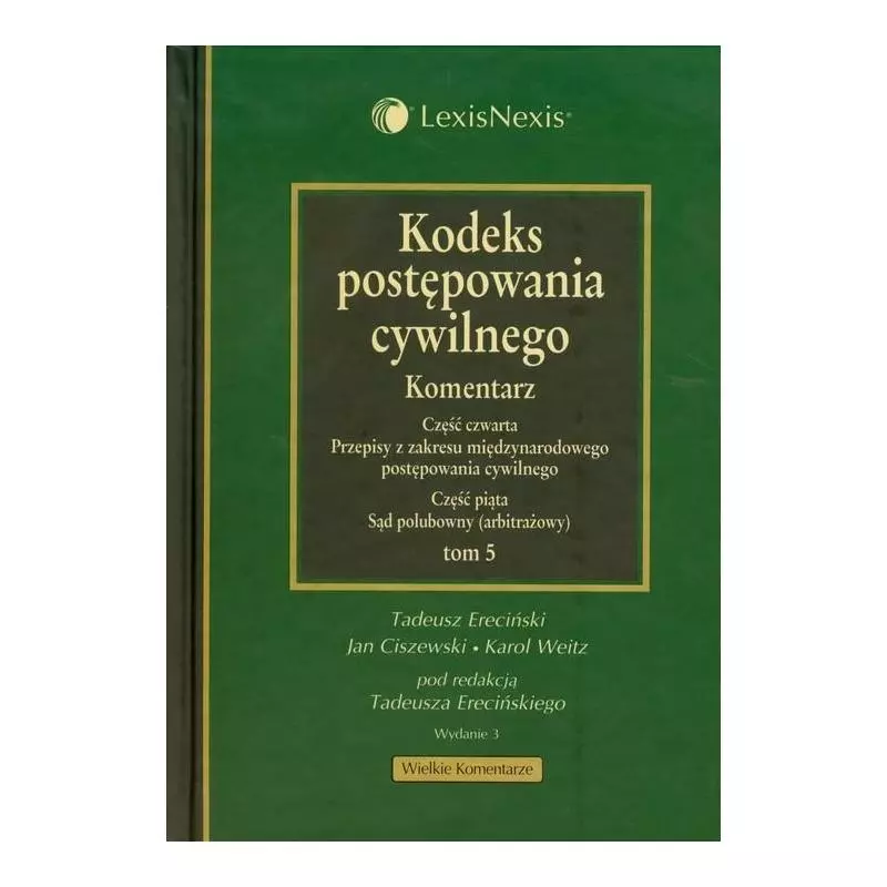 KODEKS POSTĘPOWANIA CYWILNEGO Tadeusz Ereciński, Jan Ciszewski, Karol Weitz - LexisNexis