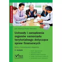 UCHWAŁY I ZARZĄDZANIA ORGANÓW SAMORZĄDU TERYTOLIANEGO DOTYCZĄCE SPRAW FINANSOWYWCH + CD Piotr Walczak - C.H.Beck