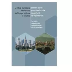 MIASTO W PROCESIE PRZEMIAN OD CZASÓW NOWOŻYTNYCH DO WSPÓŁCZESNOŚCI - Księgarnia Akademicka