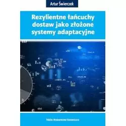 REZYLIENTNE ŁAŃCUCHY DOSTAW JAKO ZŁOŻONE SYSTEMY ADAPTACYJNE - Polskie Wydawnictwo Ekonomiczne