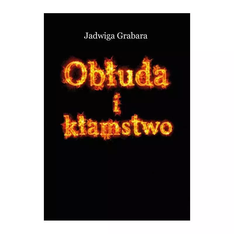 OBŁUDA I KŁAMSTWO Jadwiga Grabara - Poligraf